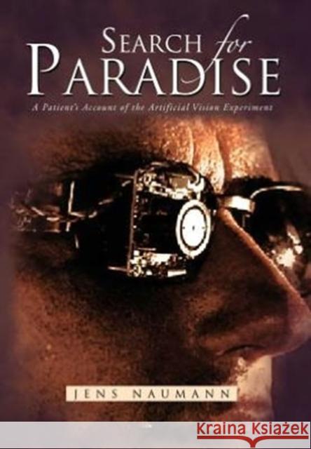 Search for Paradise: A Patient's Account of the Artificial Vision Experiment Naumann, Jens 9781479709212 Xlibris Corporation - książka