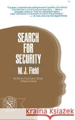 Search for Security: An Ethno-Psychiatric Study of Rural Ghana M. J. Field 9780393005080 W. W. Norton & Company - książka