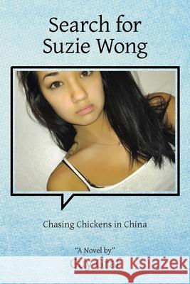 Search for Suzie Wong: Chasing Chickens in China Guy Graf 9781664198944 Xlibris Us - książka