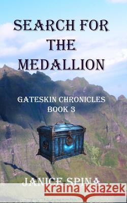 Search for the Medallion: Gateskin Chronicles Book 3 Janice Spina 9798987464649 Janice Spina - książka