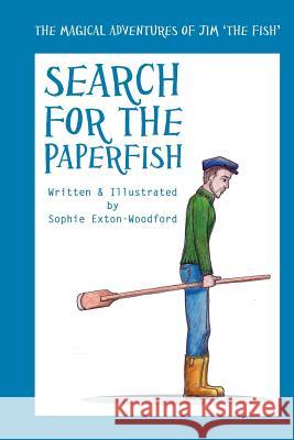 Search for the Paperfish Sophie Exton-Woodford Sophie Exton-Woodford 9781505786545 Createspace - książka