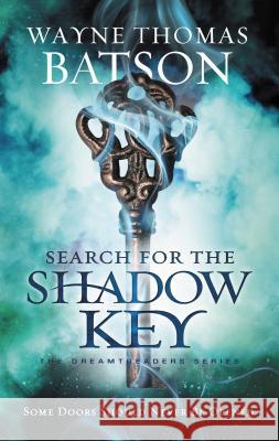 Search for the Shadow Key Wayne Thomas Batson 9781400323678 Thomas Nelson Publishers - książka