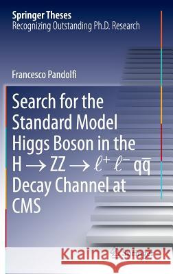 Search for the Standard Model Higgs Boson in the H → ZZ → L + L - Qq Decay Channel at CMS Pandolfi, Francesco 9783319009025 Springer - książka