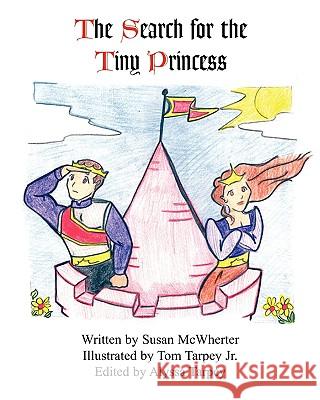 Search for the Tiny Princess Susie McWherter Alyssa Tarpey Tom Tarpe 9780979131776 Realityisbooks.Com, Inc. - książka