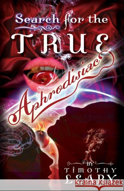 Search for the True Aphrodisiac Timothy Leary 9781579510886 Ronin Publishing (CA) - książka