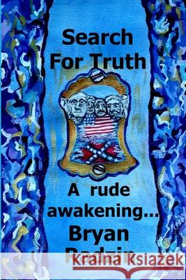 Search For Truth: A rude awakening... Radzin, Bryan 9780578194479 Unrelenting Positivity - książka