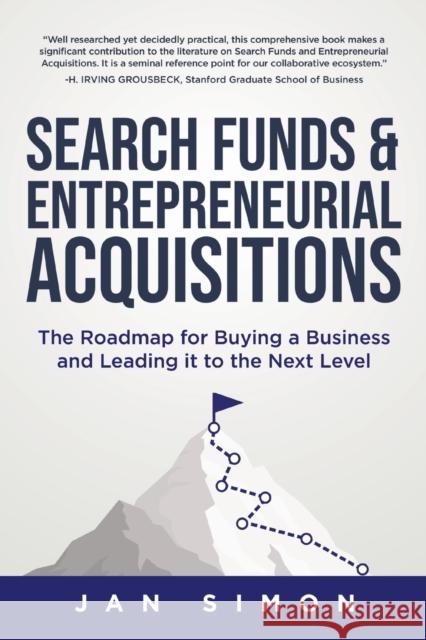 Search Funds & Entrepreneurial Acquisitions: The Roadmap for Buying a Business and Leading it to the Next Level Jan Simon 9780228861768 Tellwell Talent - książka