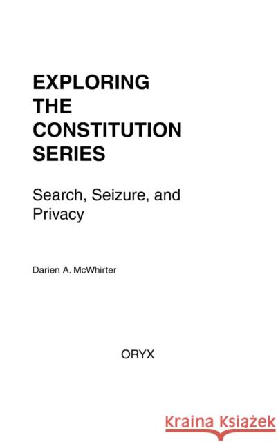 Search, Seizure, and Privacy Darien A. McWhirter 9780897748544 Oryx Press - książka