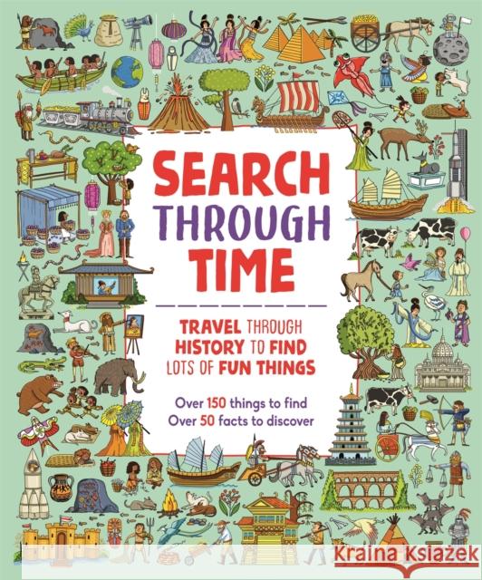 Search Through Time: Travel Through History to Find Lots of Fun Things Paula Bossio 9781780557960 Michael O'Mara Books Ltd - książka