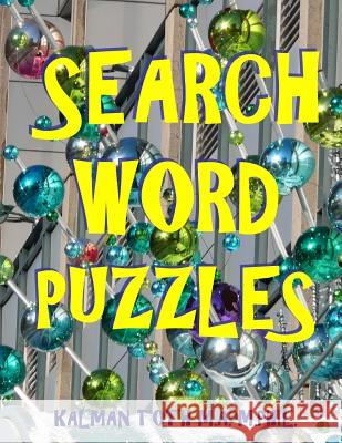 Search Word Puzzles: 133 Large Print Themed Word Search Puzzles Kalman Tot 9781548879112 Createspace Independent Publishing Platform - książka