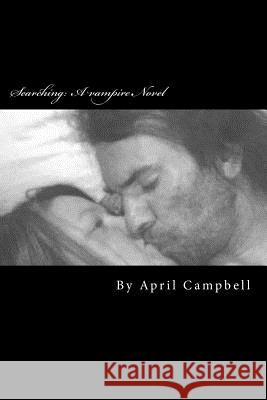 Searching: : A vampire Novel (part one) Campbell, April 9781494355401 Createspace - książka