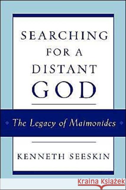 Searching for a Distant God: The Legacy of Maimonides Seeskin, Kenneth 9780195128468 Oxford University Press, USA - książka
