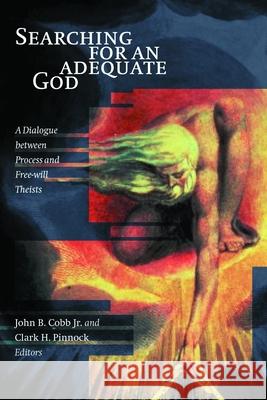 Searching for an Adequate God: A Dialogue Between Process and Fee Will Theists Cobb, John B., Jr. 9780802847393 Wm. B. Eerdmans Publishing Company - książka