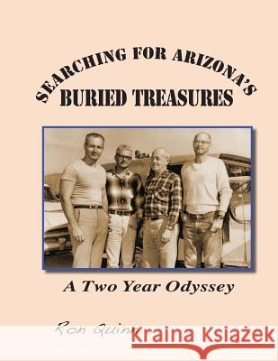 Searching for Arizona's Buried Treasures: A Two Year Odyssey MR Ron Quinn MS Mary Bingham MR Robert Zucker 9781939050403 Bzb Publishing, Incorporated - książka