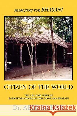 Searching for Bhasani Citizen of the World Dr Abid Bahar 9781453573129 Xlibris Corporation - książka