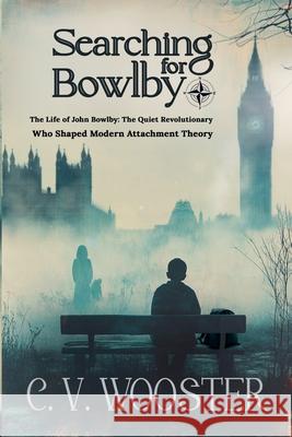 Searching for Bowlby C. V. Wooster 9781967239153 C. V. Wooster - książka