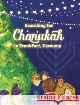 Searching for Chanukah in Frankfurt, Germany Robin Cohen 9781366874320 Blurb - książka