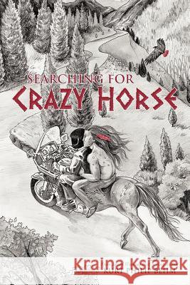 Searching for Crazy Horse Behm, Kurt Philip 9781467035439 Authorhouse - książka