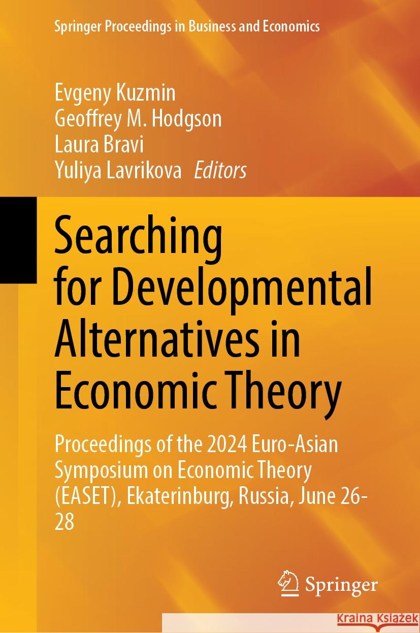 Searching for Developmental Alternatives in Economic Theory: Proceedings of the 2024 Euro-Asian Symposium on Economic Theory (Easet), Ekaterinburg, Ru Evgeny Kuzmin Geoffrey M. Hodgson Laura Bravi 9783031911583 Springer - książka