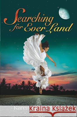 Searching for Ever Land Karen Sloan-Brown 9780991551743 Brown Reflections - książka
