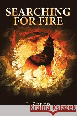 Searching for Fire J. Speer 9781480880597 Archway Publishing - książka