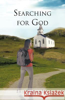 Searching for God Amy Newcombe 9781462045839 iUniverse.com - książka