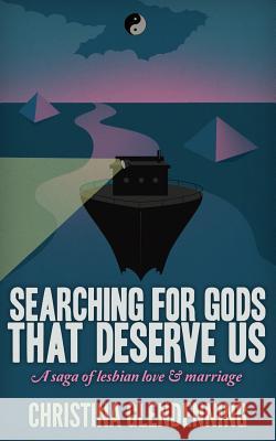 Searching For Gods That Deserve Us: A saga of lesbian love & marriage Glendenning, Christina 9781500164669 Createspace Independent Publishing Platform - książka