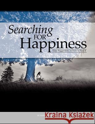 Searching for Happiness Daniel H. King 9781584272274 Guardian of Truth Foundation - książka