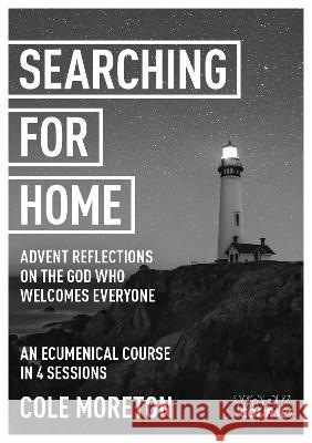 Searching for Home: Advent reflections on the God who welcomes everyone: York Courses Cole Moreton 9781915843241 SPCK Publishing - książka