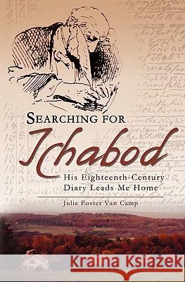 Searching for Ichabod: His Eighteenth-Century Diary Leads Me Home Julie Foste Julie F. Va Joanne Foster 9781439221754 Createspace - książka
