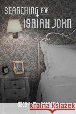 Searching for Isaiah John Becky M. Saleeby 9781500447694 Createspace - książka