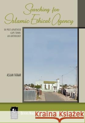 Searching for Islamic Ethical Agency in Post-Apartheid Cape Town: An Anthology Aslam Fataar 9781928314615 Sun Press - książka