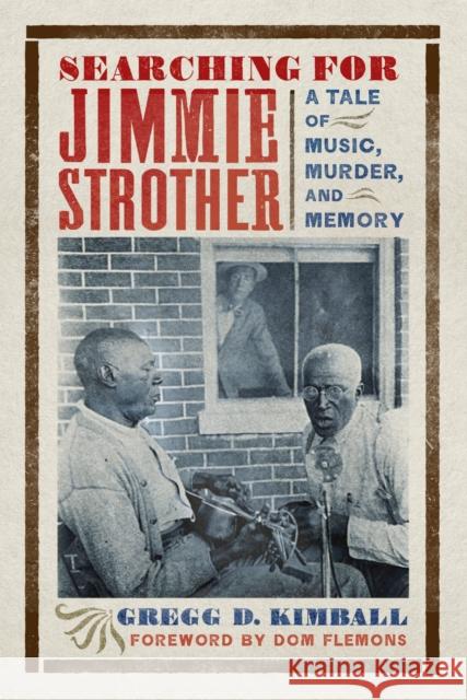 Searching for Jimmie Strother: A Tale of Music, Murder, and Memory Gregg D. Kimball 9780813952307 University of Virginia Press - książka