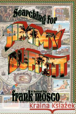 SEARCHING for JIMMY BUFFETT Mosco, Frank 9780940075115 Quillquest Books - książka