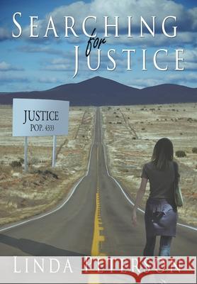 Searching for Justice Linda Peterson 9780595510757 iUniverse.com - książka