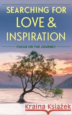 Searching for Love and Inspiration: Focus on the Journey Gloria Anderson 9781662905186 Gatekeeper Press - książka