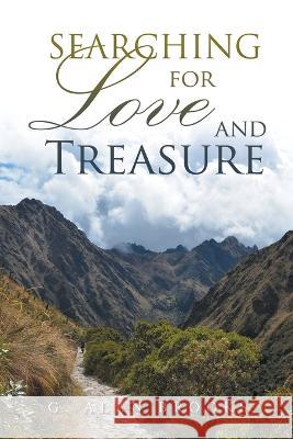 Searching for Love and Treasure G Alan Brooks   9781669819578 Xlibris Us - książka