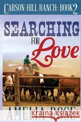 Searching For Love: Contemporary Cowboy Romance Rose, Amelia 9781523798513 Createspace Independent Publishing Platform - książka