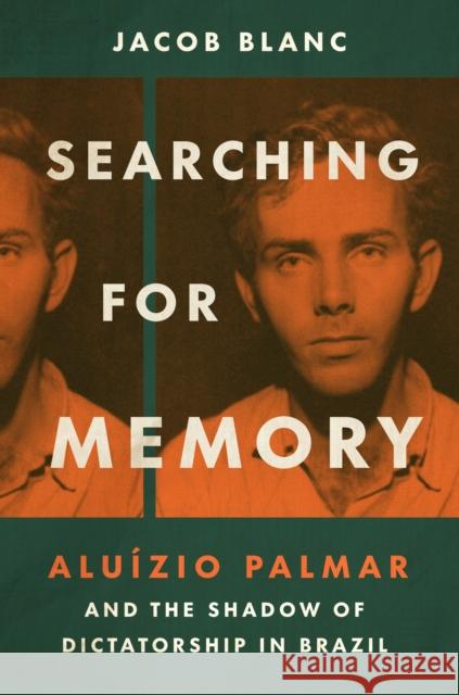 Searching for Memory: Aluizio Palmar and the Shadow of Dictatorship in Brazil Jacob (McGill University) Blanc 9781469681023 University of North Carolina Press - książka