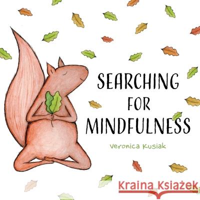 Searching for Mindfulness Veronica Kusiak 9781525590511 FriesenPress - książka
