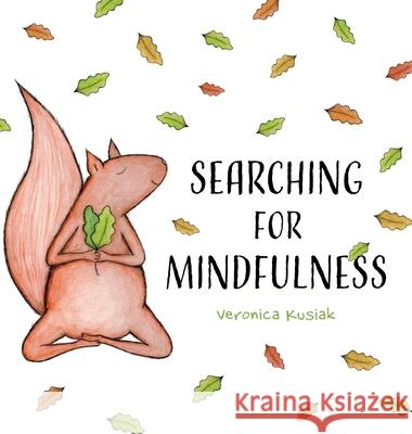 Searching for Mindfulness Veronica Kusiak 9781525590528 FriesenPress - książka