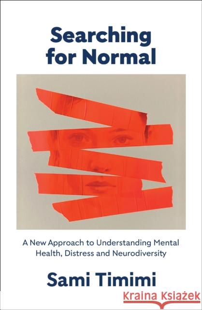 Searching for Normal: A New Approach to Understanding Mental Health, Distress and Neurodiversity Dr Sami Timimi 9781911717126 Vintage Publishing - książka