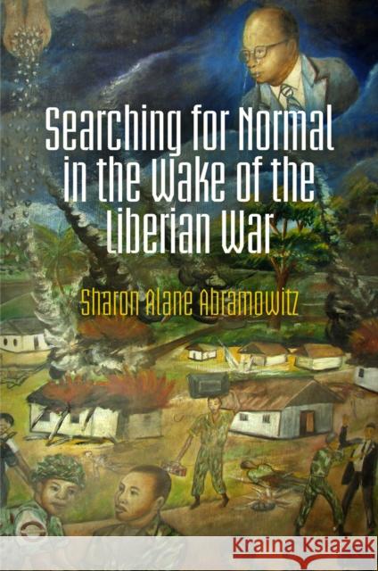 Searching for Normal in the Wake of the Liberian War Sharon Alane Abramowitz 9780812246261 University of Pennsylvania Press - książka