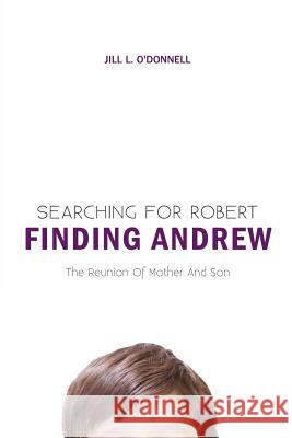 Searching for Robert Finding Andrew Jill L. O'Donnell 9781460247693 FriesenPress - książka