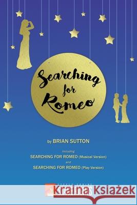 Searching for Romeo Brian Sutton 9780692462485 Steele Spring Stage Rights - książka