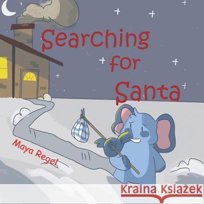 Searching for Santa Maya Regel 9781729844366 Createspace Independent Publishing Platform - książka