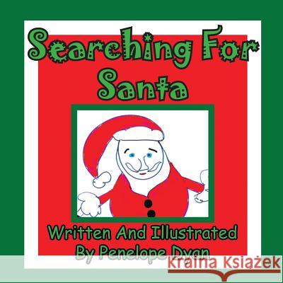 Searching for Santa Penelope Dyan Penelope Dyan 9781935630401 Bellissima Publishing - książka