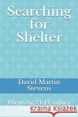 Searching for Shelter: Poems by 21st Century American Poet Mardonjon E. Hakimov David Martin Stevens 9781736586617 David Martin Stevens - książka