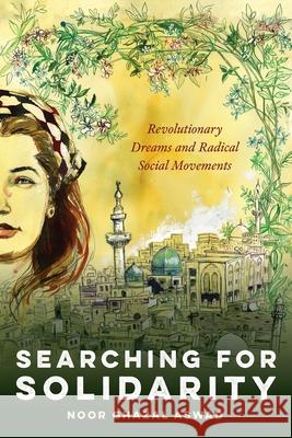 Searching for Solidarity: Revolutionary Dreams and Radical Social Movements Noor Ghaza 9780814215982 Ohio State University Press - książka