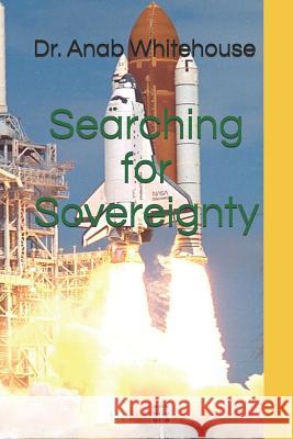 Searching for Sovereignty Anab Whitehouse 9781726806077 Independently Published - książka